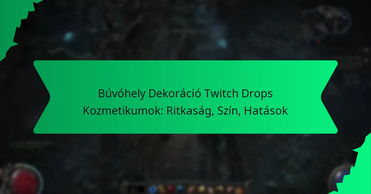 Búvóhely Dekoráció Twitch Drops Kozmetikumok: Ritkaság, Szín, Hatások