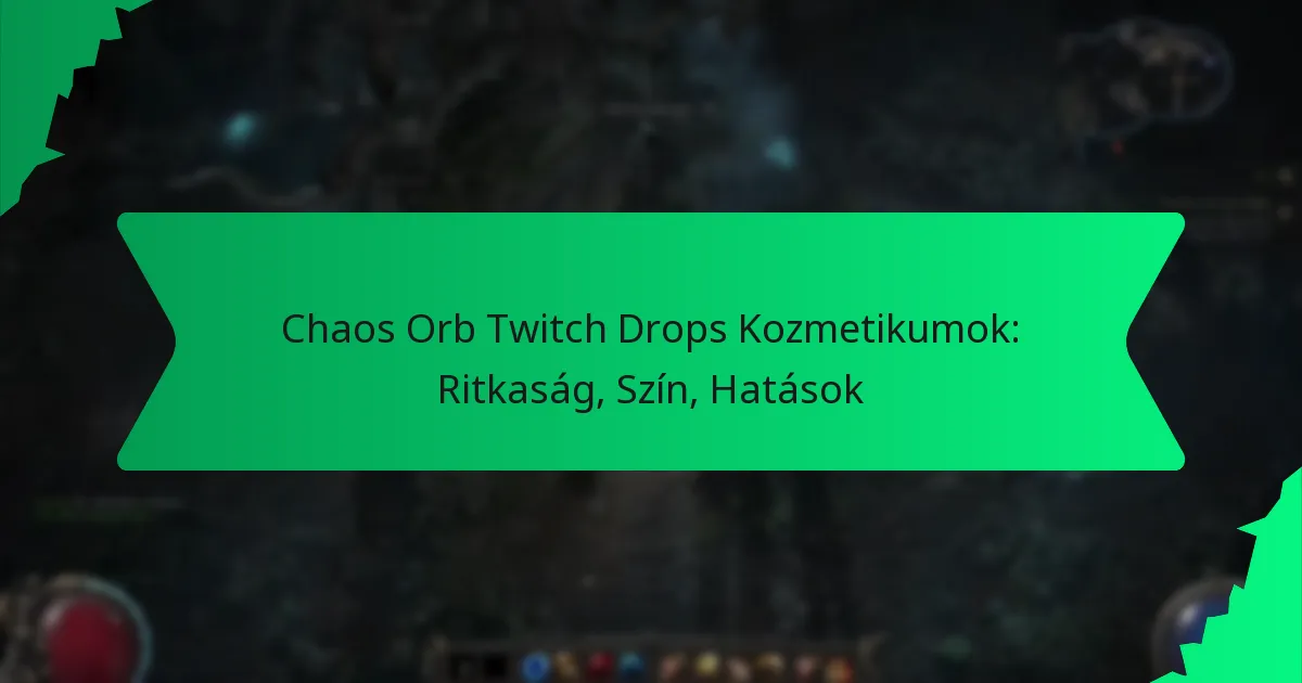 Chaos Orb Twitch Drops Kozmetikumok: Ritkaság, Szín, Hatások
