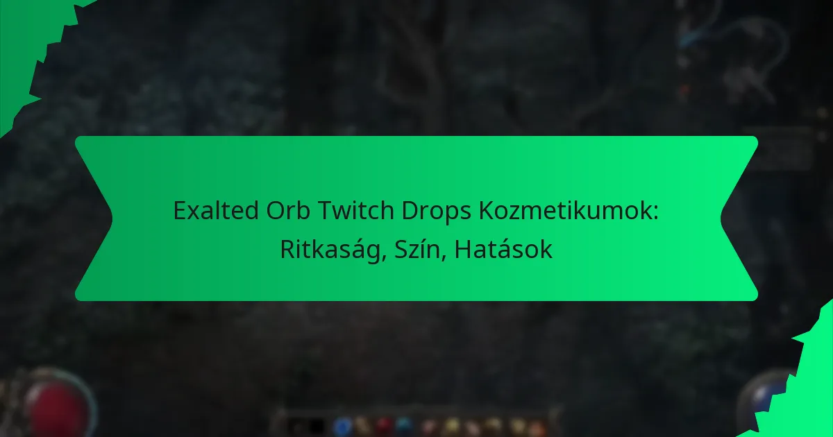 Exalted Orb Twitch Drops Kozmetikumok: Ritkaság, Szín, Hatások