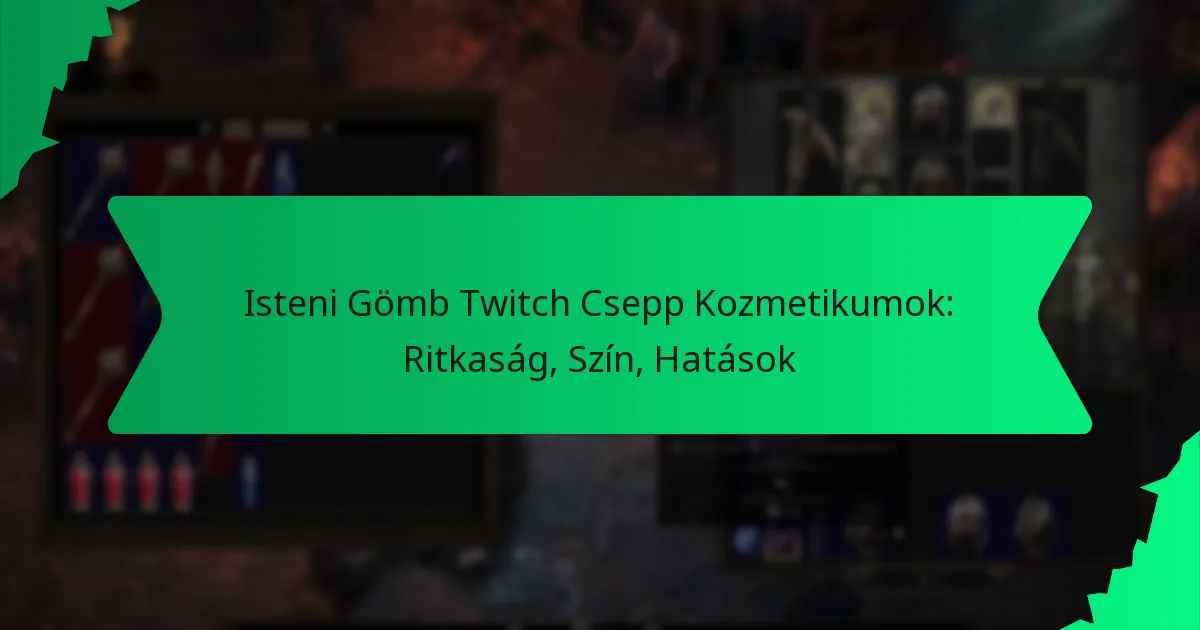 Isteni Gömb Twitch Csepp Kozmetikumok: Ritkaság, Szín, Hatások
