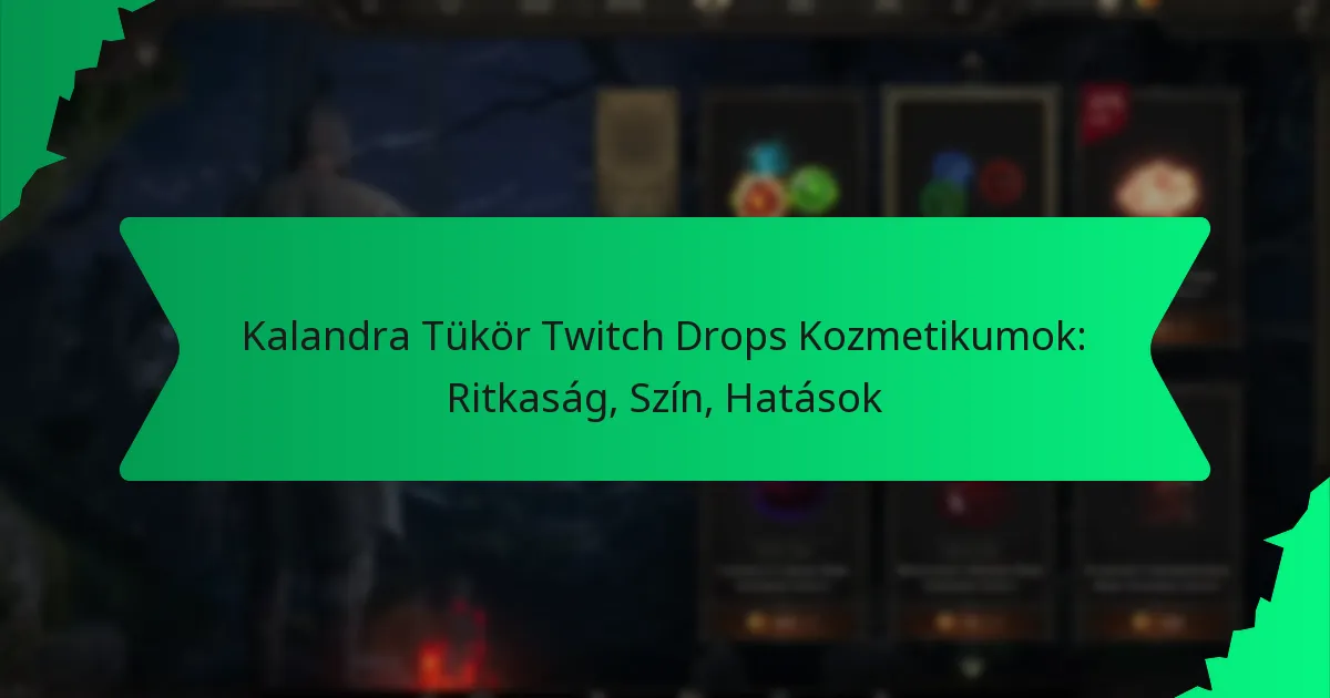 Kalandra Tükör Twitch Drops Kozmetikumok: Ritkaság, Szín, Hatások