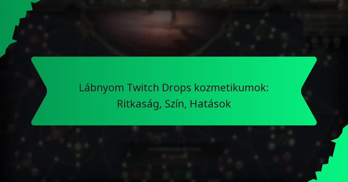 Lábnyom Twitch Drops kozmetikumok: Ritkaság, Szín, Hatások