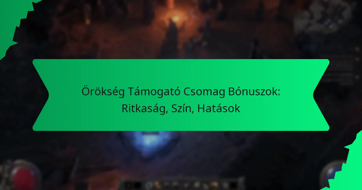 Örökség Támogató Csomag Bónuszok: Ritkaság, Szín, Hatások