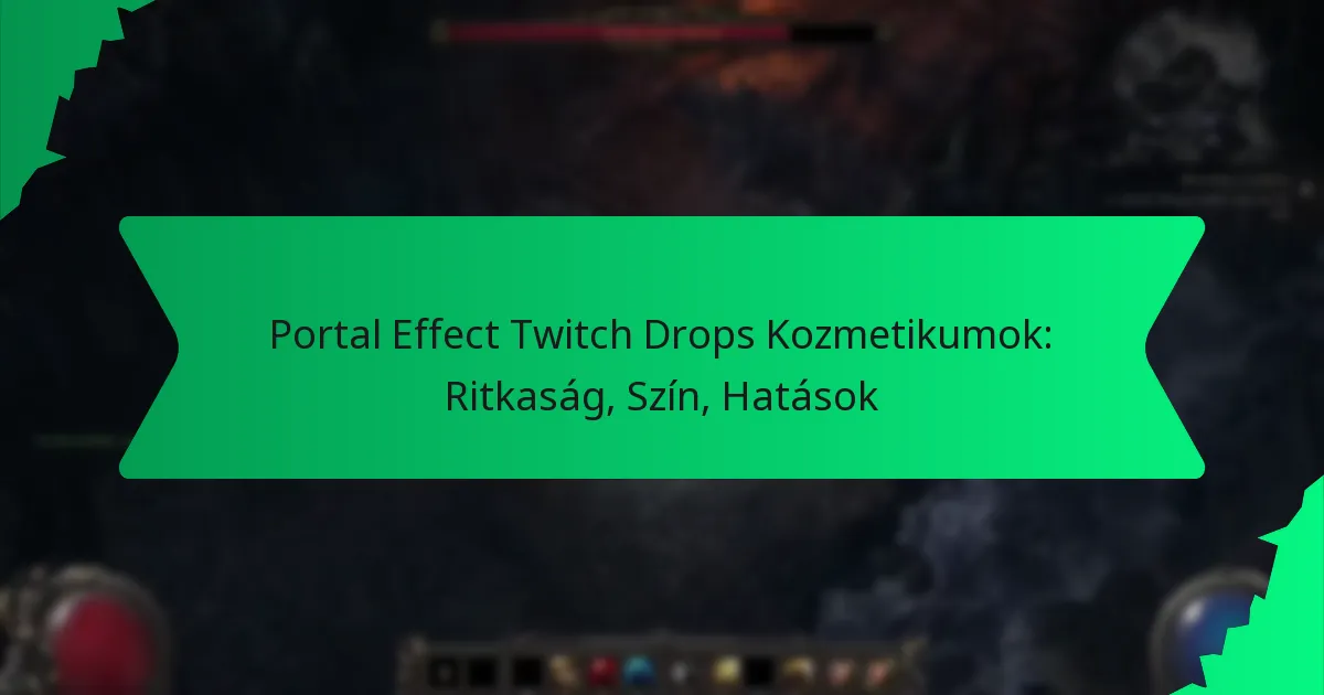 Portal Effect Twitch Drops Kozmetikumok: Ritkaság, Szín, Hatások