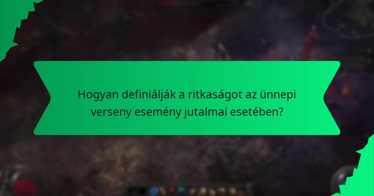 Hogyan definiálják a ritkaságot az ünnepi verseny esemény jutalmai esetében?