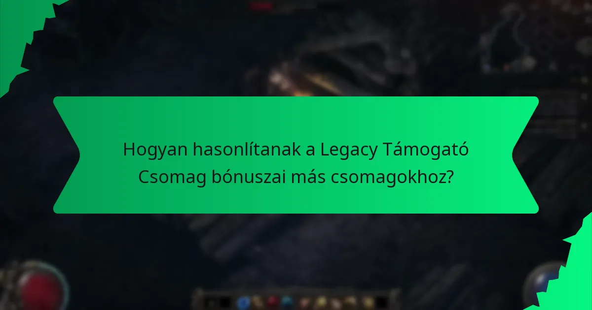 Mennyire ritkák a bónuszok a Legacy Támogató Csomagban?