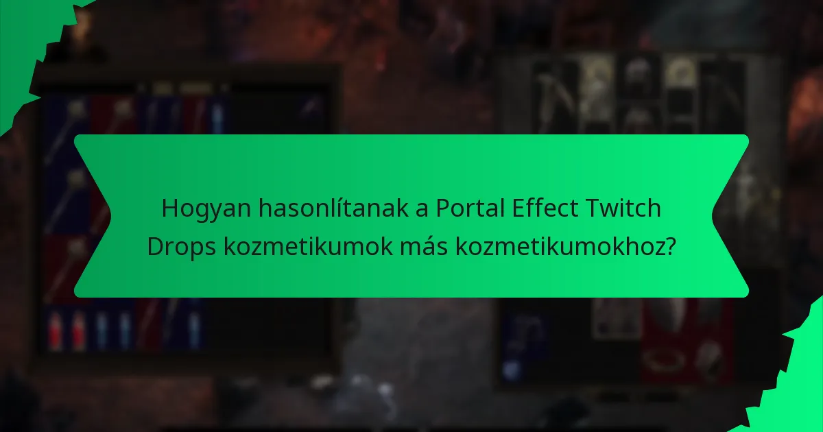 Hogyan fokozzák a színek és hatások a Portal Effect Twitch Drops kozmetikumokat?