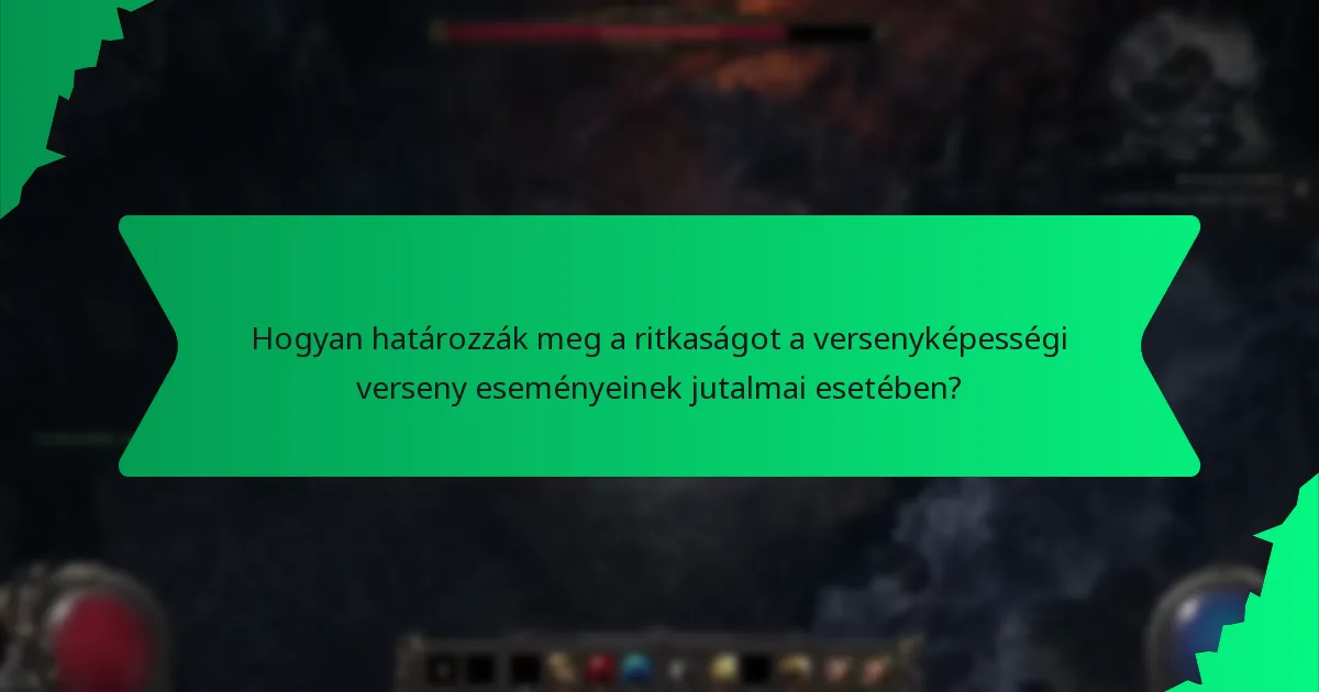 Hogyan határozzák meg a ritkaságot a versenyképességi verseny eseményeinek jutalmai esetében?