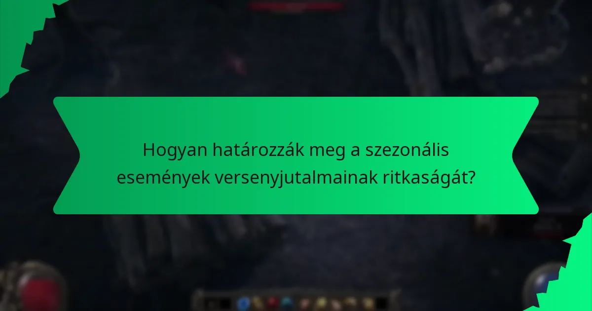 Hogyan határozzák meg a szezonális események versenyjutalmainak ritkaságát?