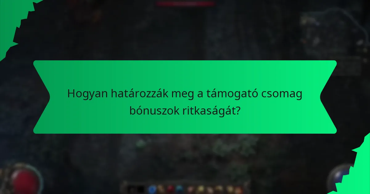 Hogyan határozzák meg a támogató csomag bónuszok ritkaságát?