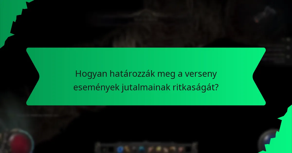 Hogyan határozzák meg a verseny események jutalmainak ritkaságát?
