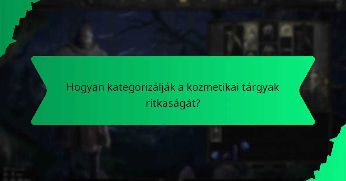 Hogyan kategorizálják a kozmetikai tárgyak ritkaságát?