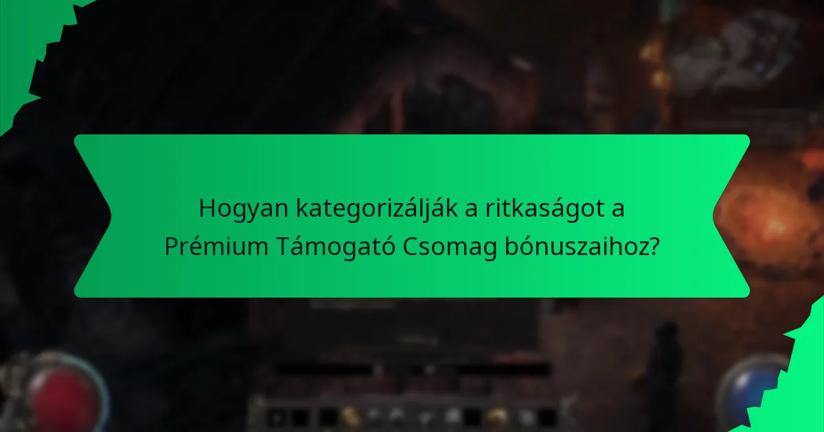 Hogyan kategorizálják a ritkaságot a Prémium Támogató Csomag bónuszaihoz?