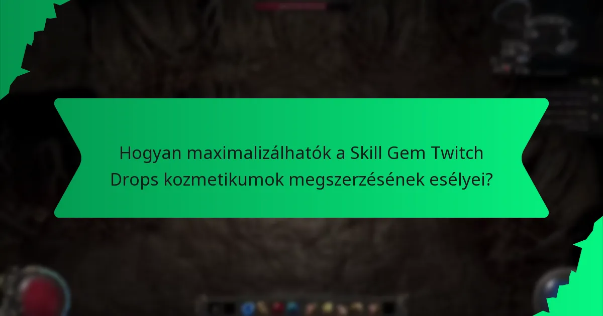 Milyen ritkaságúak a Skill Gem Twitch Drops kozmetikumok?