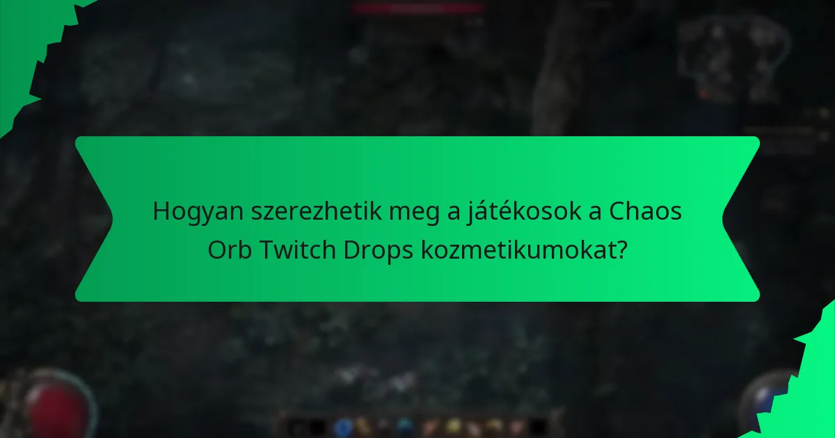 Mik a Chaos Orb Twitch Drops kozmetikumok ritkasági szintjei?