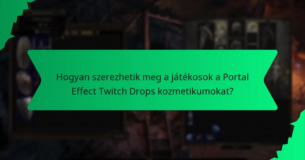 Hogyan szerezhetik meg a játékosok a Portal Effect Twitch Drops kozmetikumokat?
