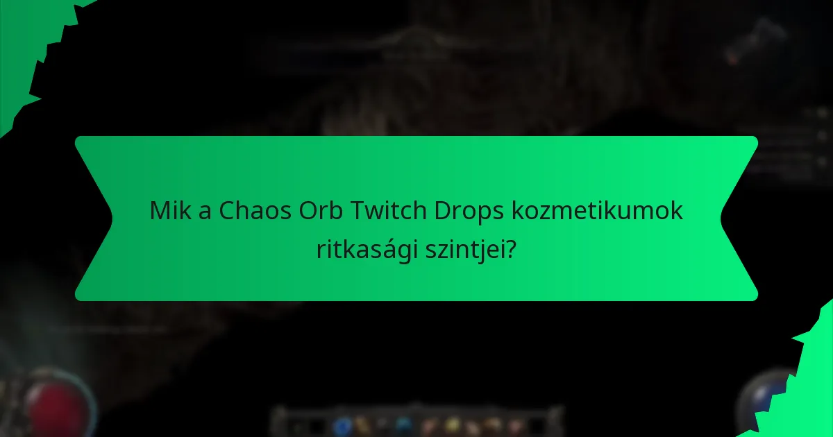 Milyen hatások kapcsolódnak a Chaos Orb Twitch Drops kozmetikumokhoz?