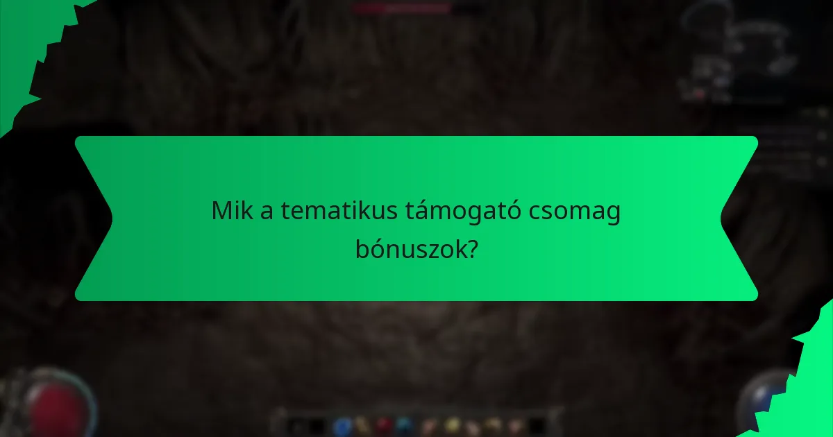 Milyen hatásokat nyújtanak a tematikus támogató csomag bónuszok?