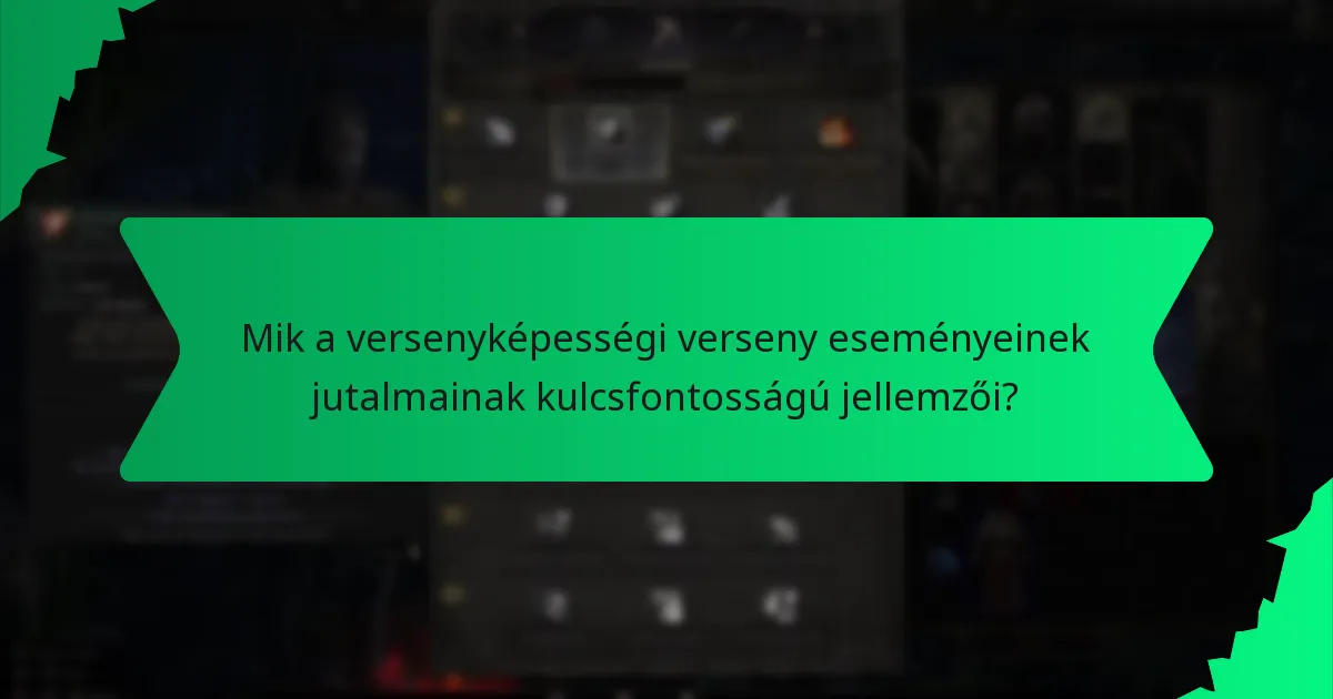 Milyen hatásai vannak a versenyképességi verseny eseményeinek jutalmainak a játékmenetre?