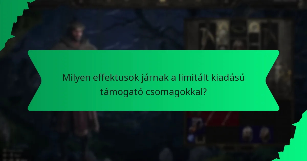 Milyen effektusok járnak a limitált kiadású támogató csomagokkal?