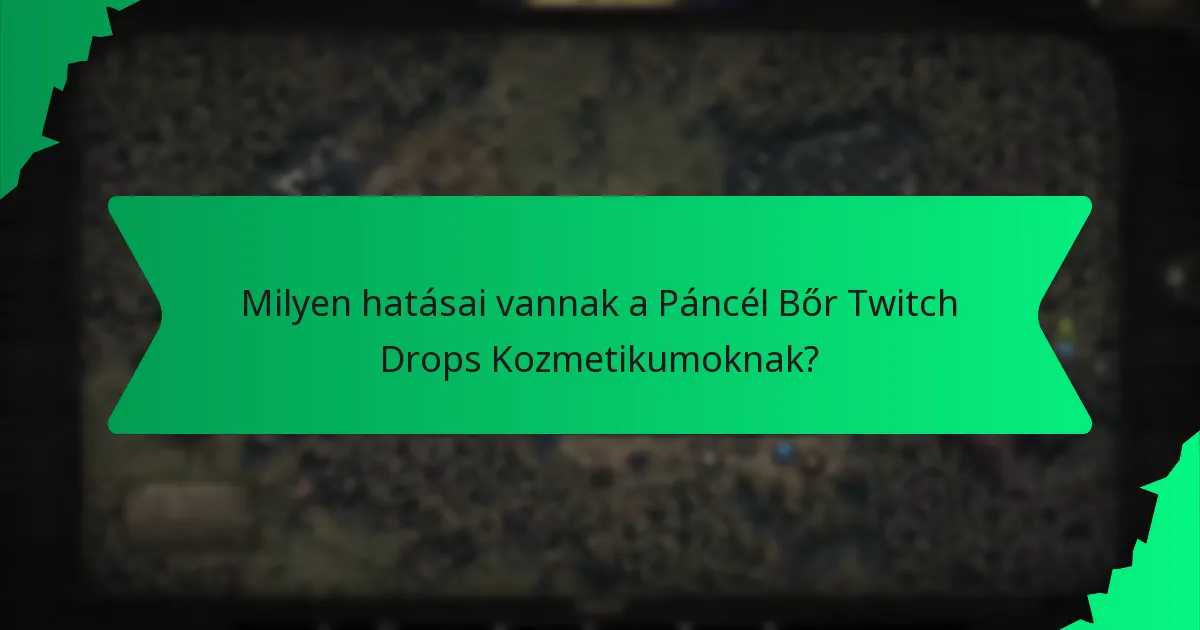 Milyen hatásai vannak a Páncél Bőr Twitch Drops Kozmetikumoknak?