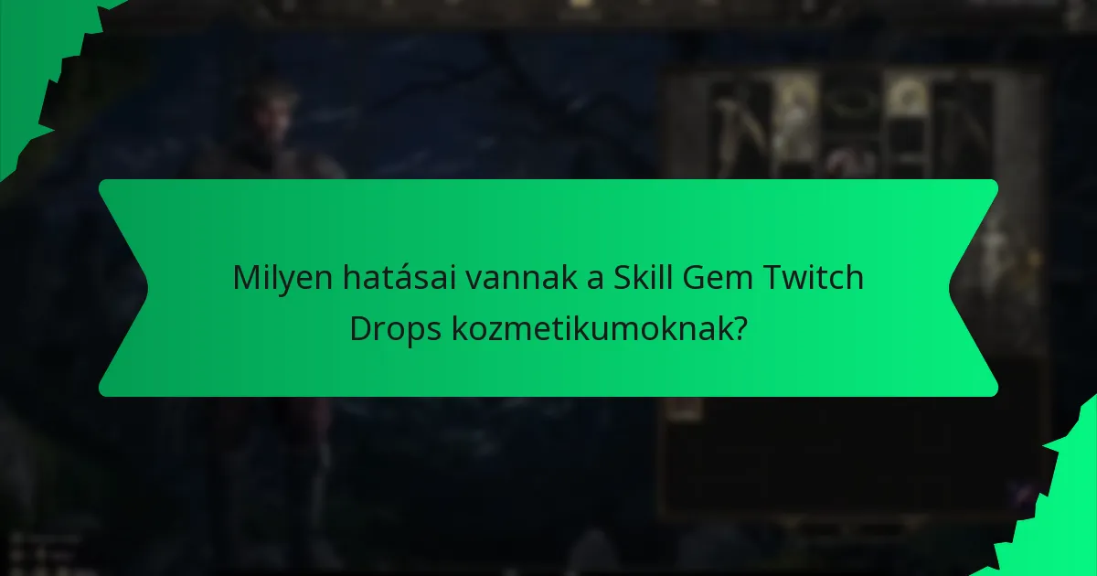Milyen hatásai vannak a Skill Gem Twitch Drops kozmetikumoknak?