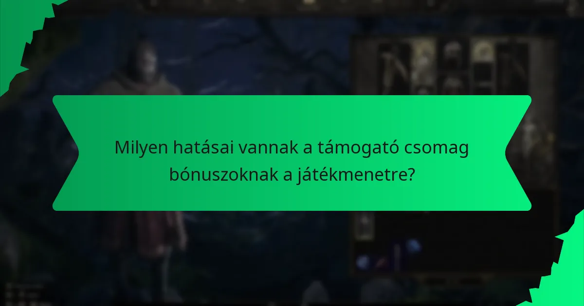 Milyen hatásai vannak a támogató csomag bónuszoknak a játékmenetre?