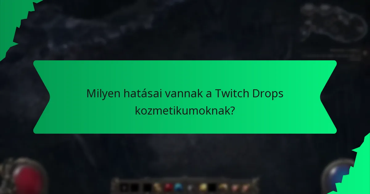 Milyen hatásai vannak a Twitch Drops kozmetikumoknak?