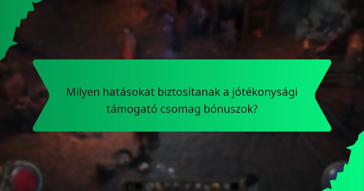 Milyen hatásokat biztosítanak a jótékonysági támogató csomag bónuszok?