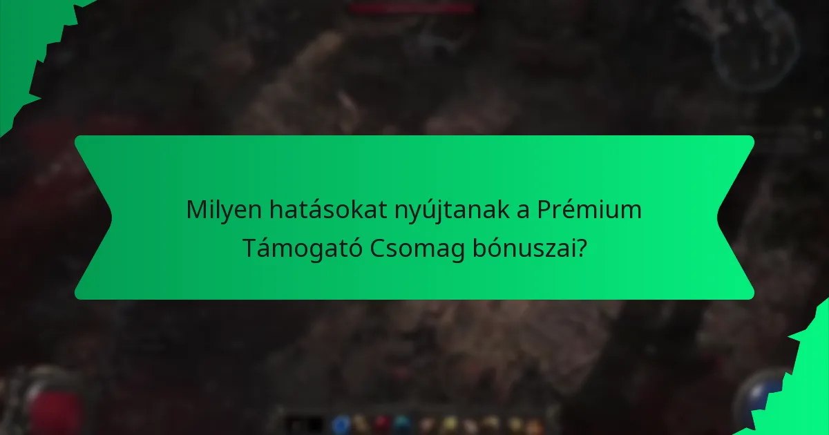 Milyen hatásokat nyújtanak a Prémium Támogató Csomag bónuszai?
