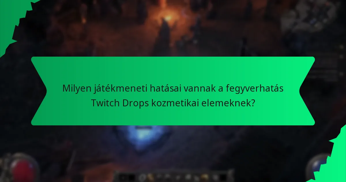 Milyen játékmeneti hatásai vannak a fegyverhatás Twitch Drops kozmetikai elemeknek?