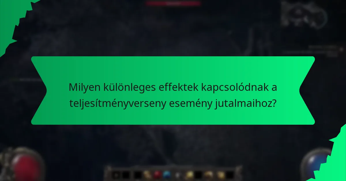 Milyen különleges effektek kapcsolódnak a teljesítményverseny esemény jutalmaihoz?