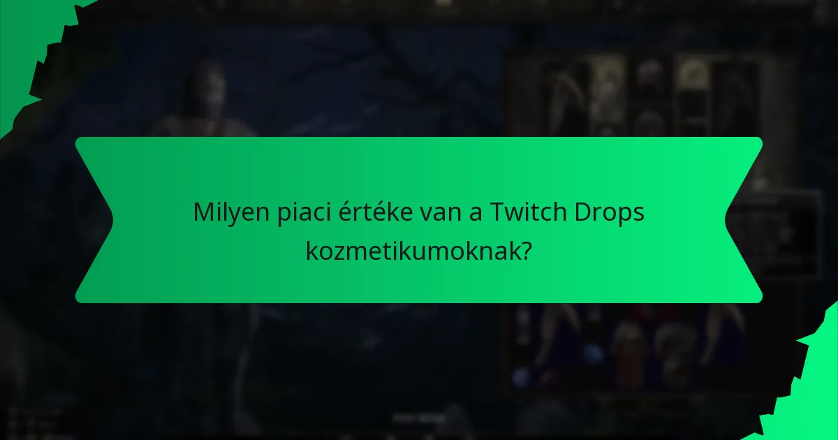 Milyen piaci értéke van a Twitch Drops kozmetikumoknak?
